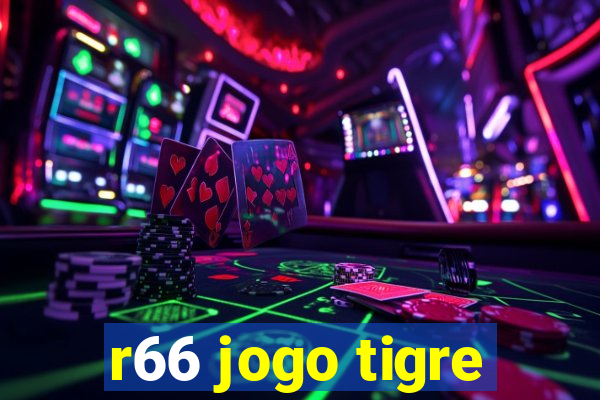 r66 jogo tigre